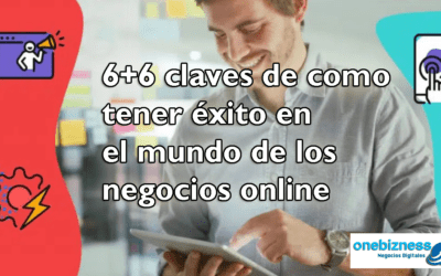 6+6 claves de como tener éxito en el mundo de los negocios online