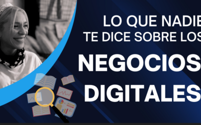 Lo que nadie te dice sobre los Negocios Digitales