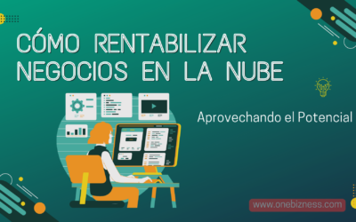 Aprovechando el Potencial: Cómo Rentabilizar Negocios en la Nube