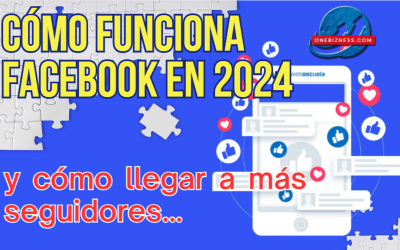 Cómo funciona Facebook en 2024 y cómo llegar a más seguidores